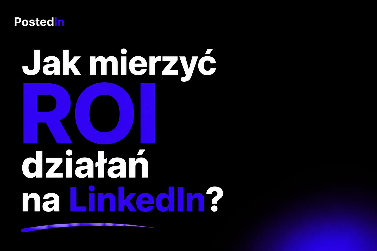 Jak mierzyć ROI działań na LinkedIn?