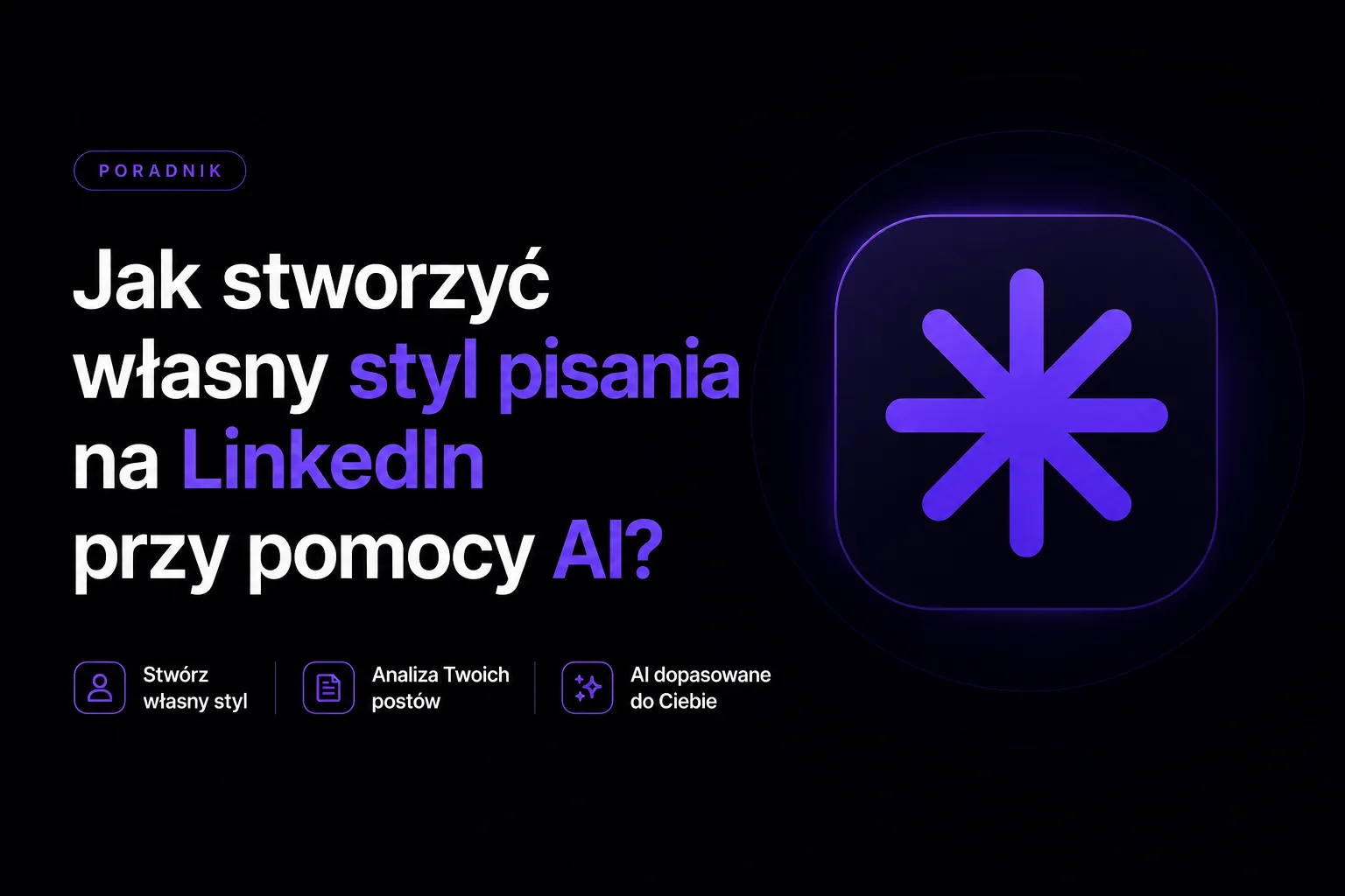 Jak stworzyć własny styl pisania na LinkedIn przy pomocy AI?
