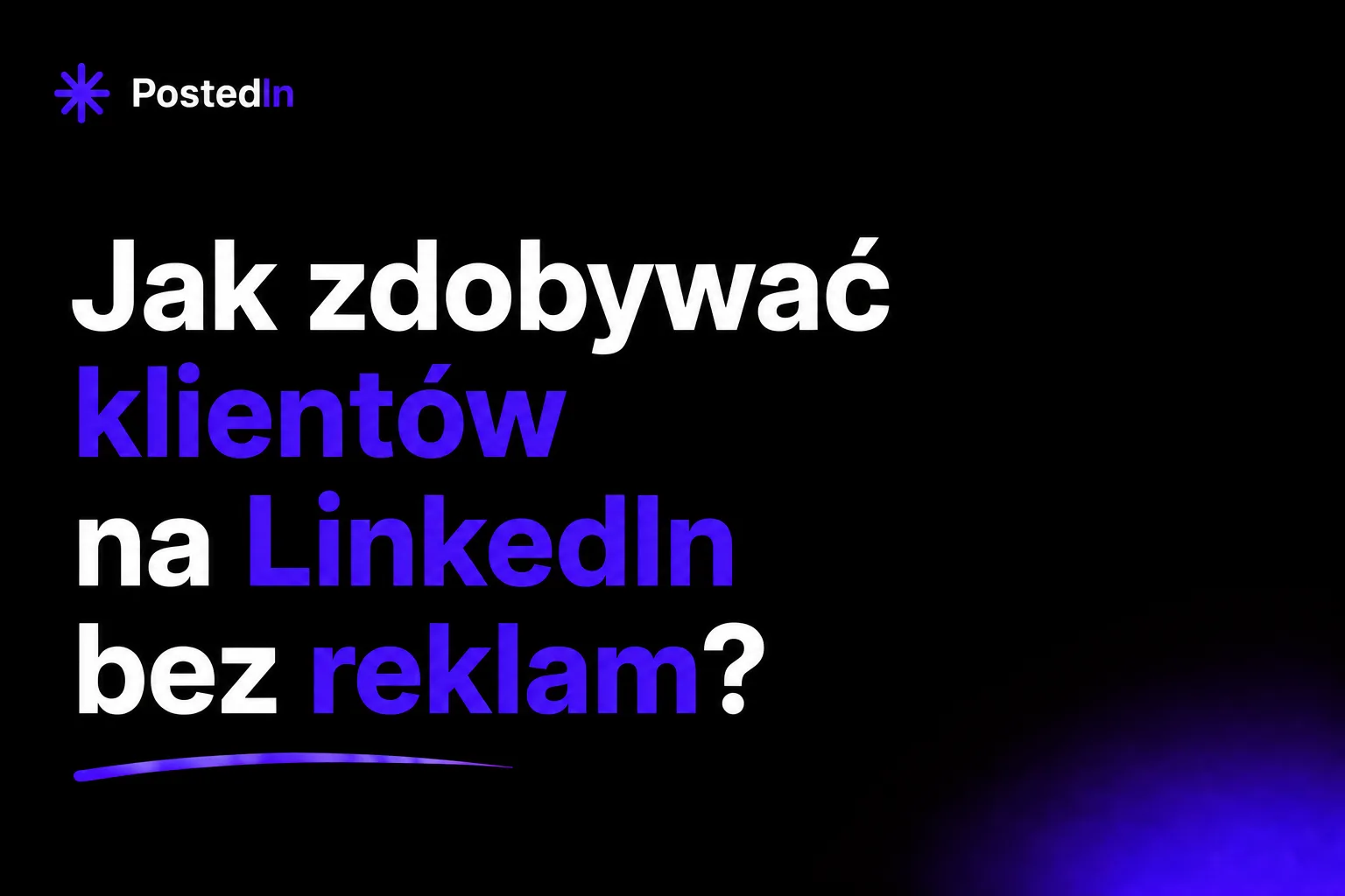 Jak zdobywać klientów na LinkedIn bez reklam?