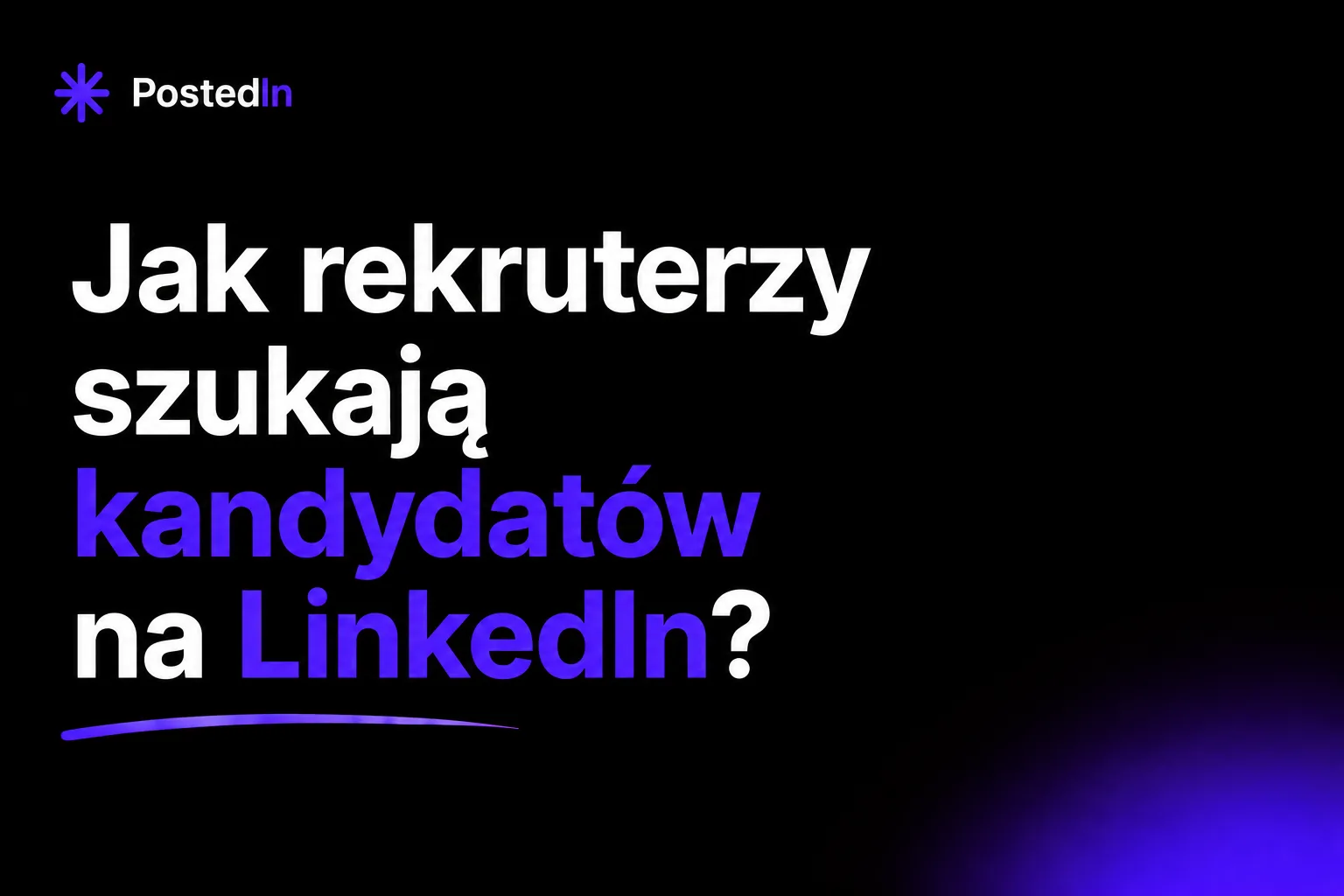 Jak rekruterzy szukają kandydatów na LinkedIn? Poradnik dla osób szukających pracy
