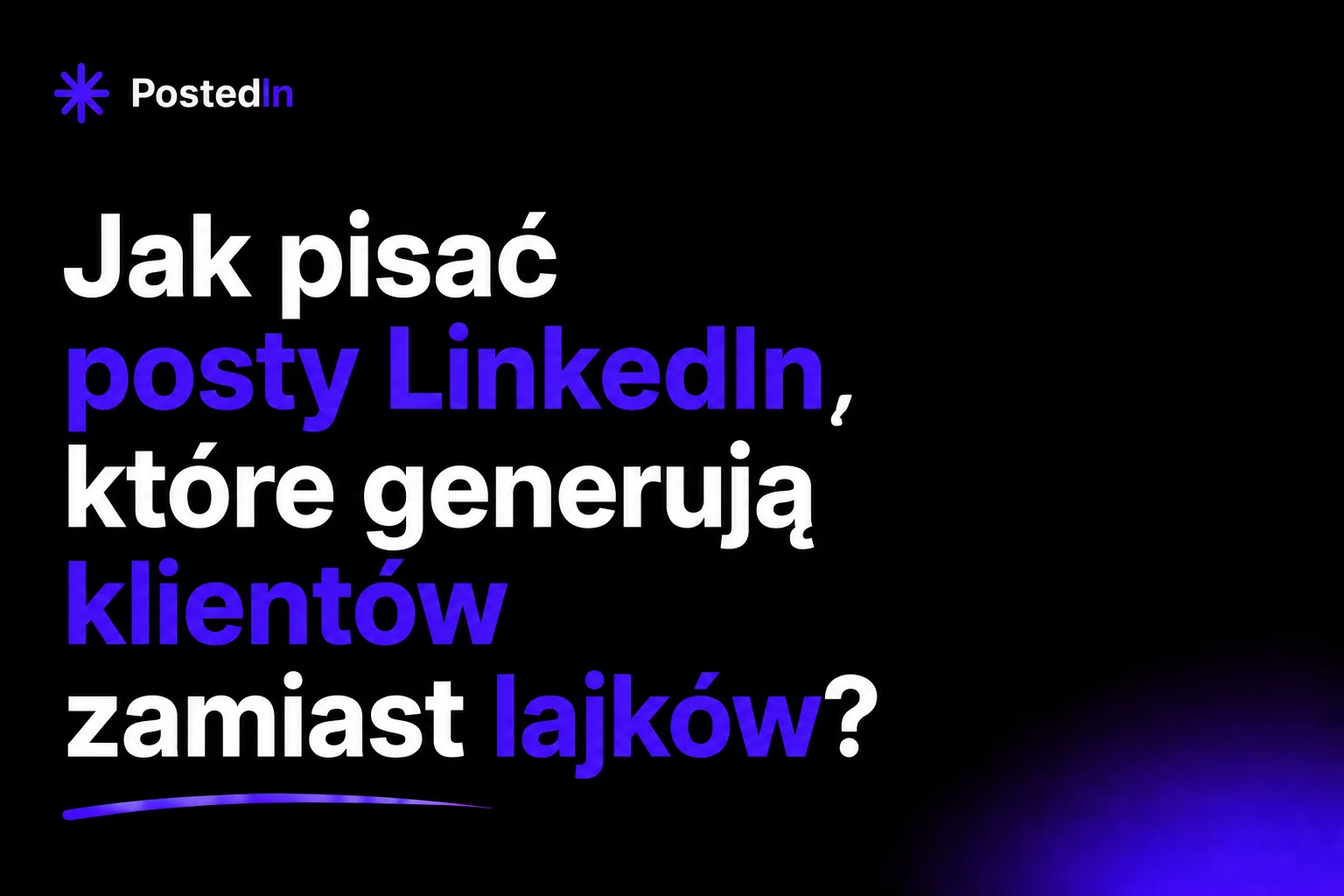 Jak pisać posty LinkedIn, które generują klientów zamiast lajków?