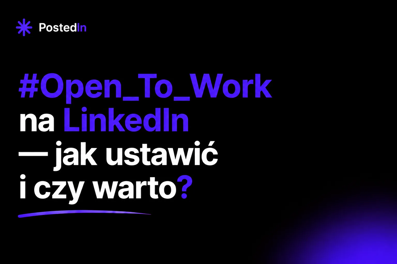 Open To Work na LinkedIn — jak ustawić i czy warto?