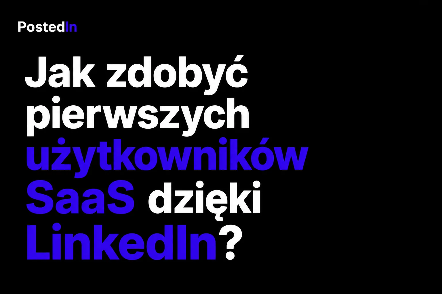 Jak zdobyć pierwszych użytkowników SaaS dzięki LinkedIn?