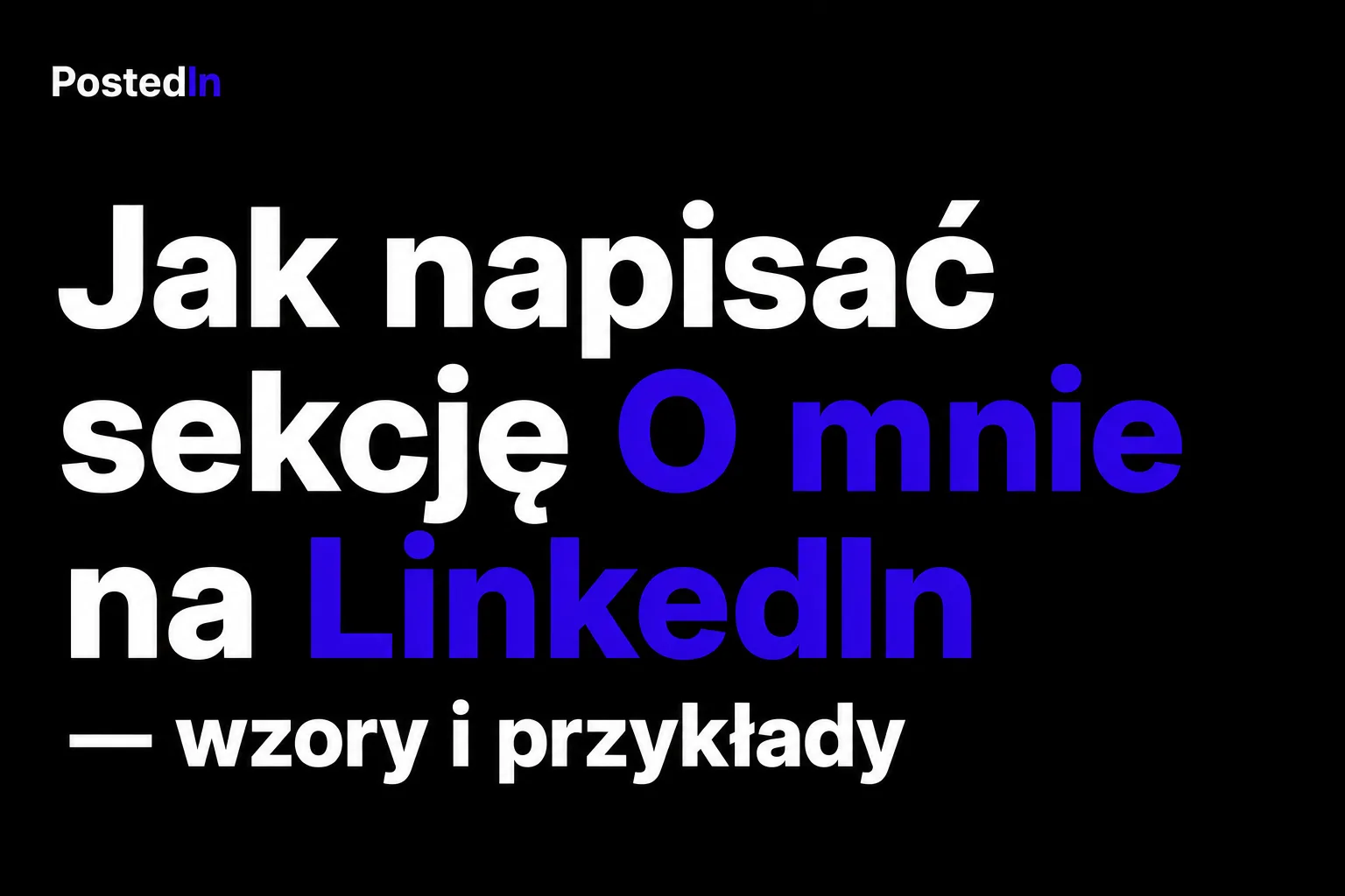 Jak napisać sekcję „O mnie" na LinkedIn — wzory i przykłady