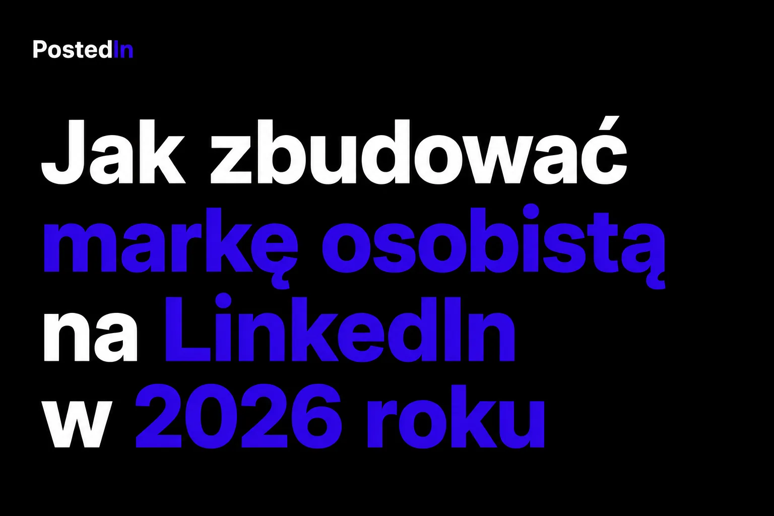 Jak zbudować markę osobistą na LinkedIn w 2026 roku